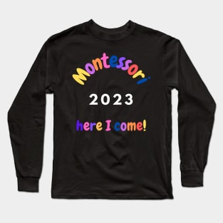 Montessori 2023 Here I come Long Sleeve T-Shirt